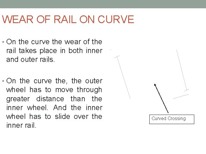 WEAR OF RAIL ON CURVE • On the curve the wear of the rail