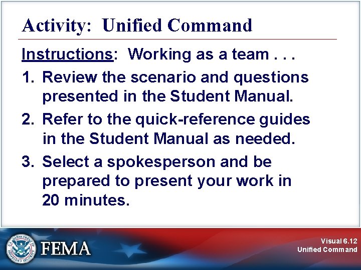 Activity: Unified Command Instructions: Working as a team. . . 1. Review the scenario