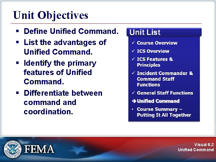 Unit Objectives § Define Unified Command. § List the advantages of Unified Command. §