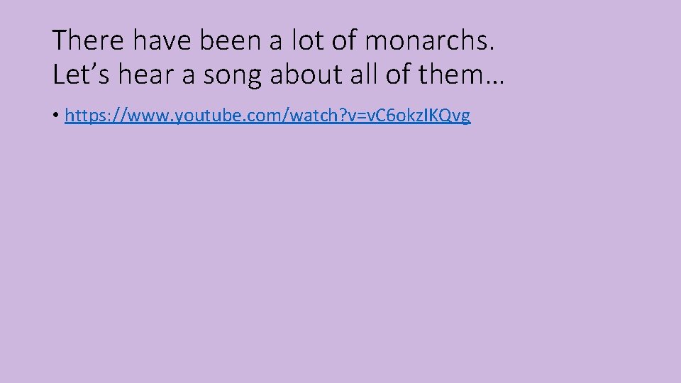 There have been a lot of monarchs. Let’s hear a song about all of