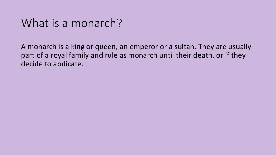 What is a monarch? A monarch is a king or queen, an emperor or