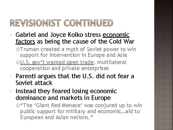  Gabriel and Joyce Kolko stress economic factors as being the cause of the