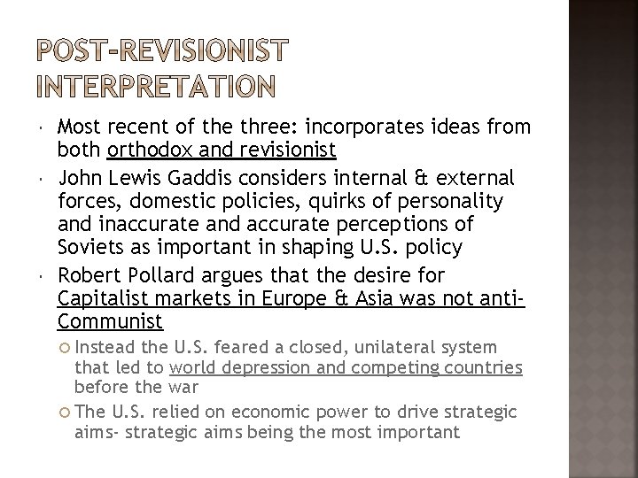  Most recent of the three: incorporates ideas from both orthodox and revisionist John