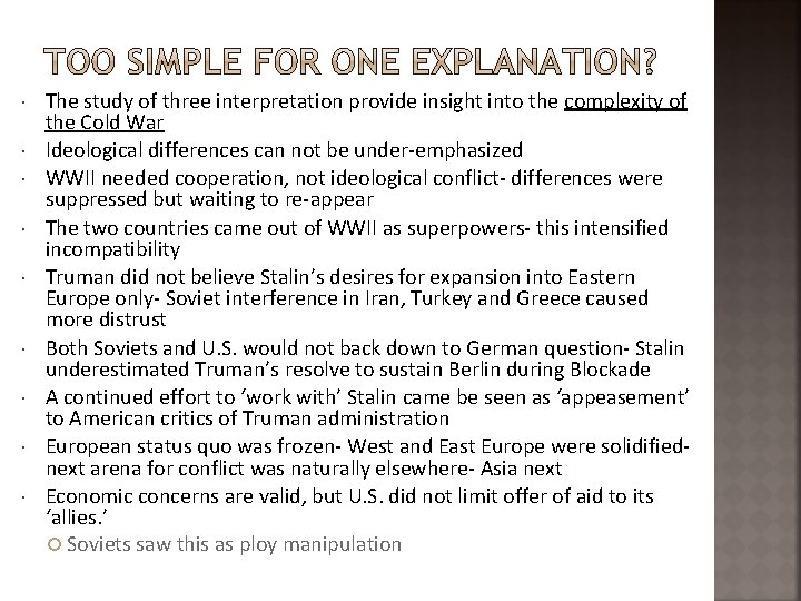  The study of three interpretation provide insight into the complexity of the Cold
