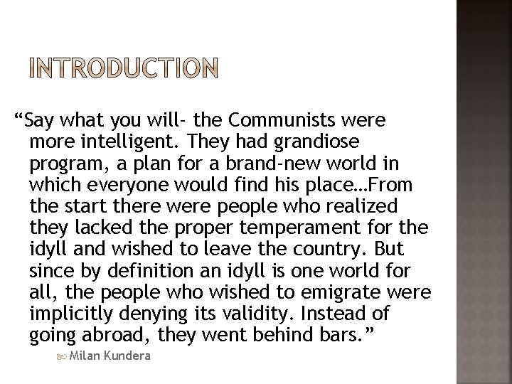 “Say what you will- the Communists were more intelligent. They had grandiose program, a