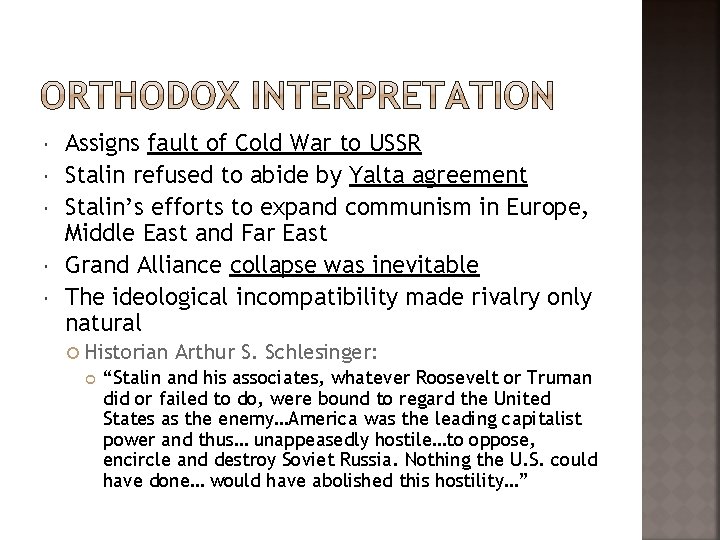  Assigns fault of Cold War to USSR Stalin refused to abide by Yalta