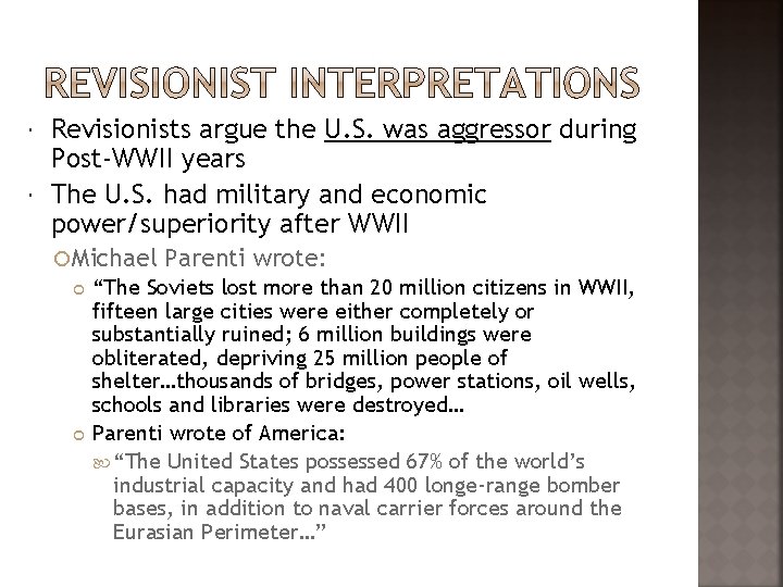  Revisionists argue the U. S. was aggressor during Post-WWII years The U. S.
