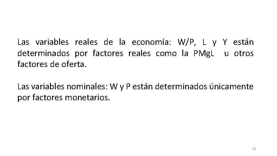 Las variables reales de la economía: W/P, L y Y están determinados por factores
