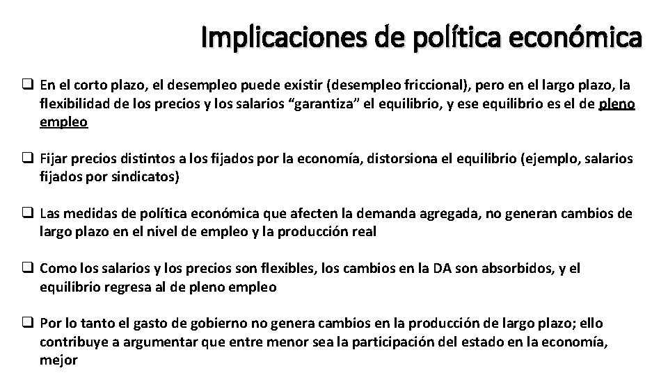 Implicaciones de política económica q En el corto plazo, el desempleo puede existir (desempleo