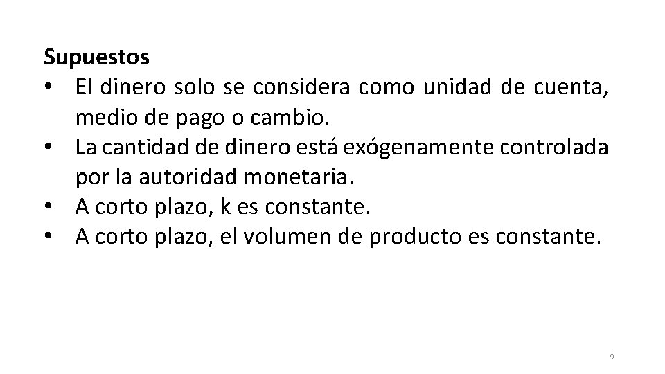 Supuestos • El dinero solo se considera como unidad de cuenta, medio de pago