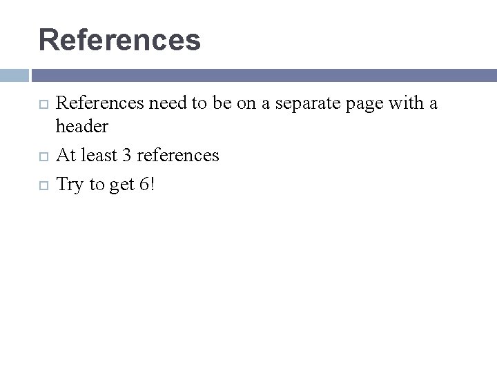 References References need to be on a separate page with a header At least