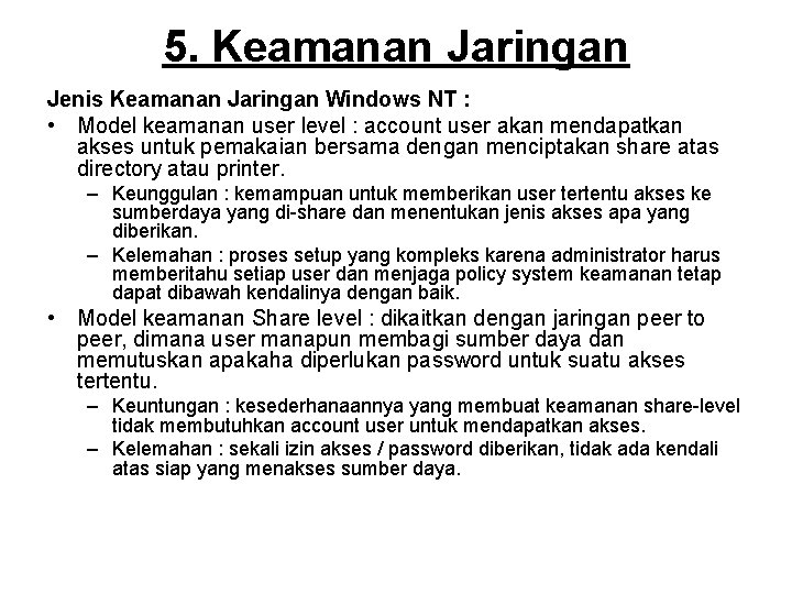 5. Keamanan Jaringan Jenis Keamanan Jaringan Windows NT : • Model keamanan user level