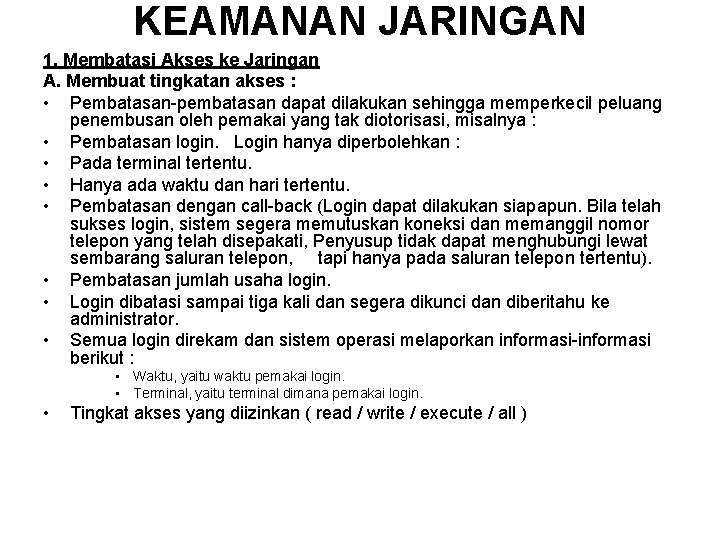 KEAMANAN JARINGAN 1. Membatasi Akses ke Jaringan A. Membuat tingkatan akses : • Pembatasan-pembatasan