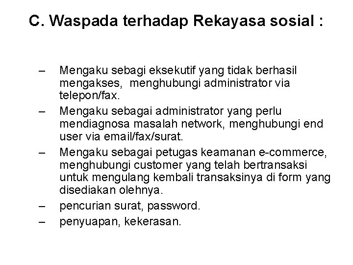 C. Waspada terhadap Rekayasa sosial : – – – Mengaku sebagi eksekutif yang tidak