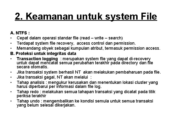 2. Keamanan untuk system File A. NTFS : • Cepat dalam operasi standar file