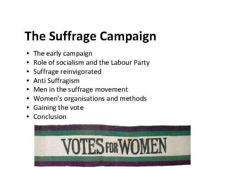 The Suffrage Campaign • • The early campaign Role of socialism and the Labour