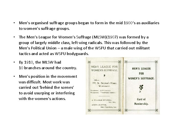  • Men’s organised suffrage groups began to form in the mid 1900’s as