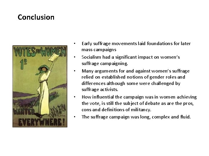 Conclusion • • • Early suffrage movements laid foundations for later mass campaigns Socialism