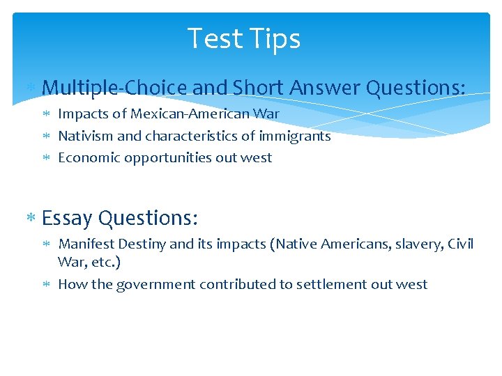 Test Tips Multiple-Choice and Short Answer Questions: Impacts of Mexican-American War Nativism and characteristics