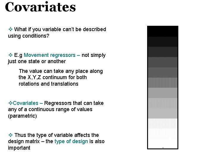 Covariates v What if you variable can’t be described using conditions? v E. g