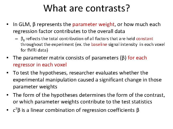 What are contrasts? • In GLM, β represents the parameter weight, or how much
