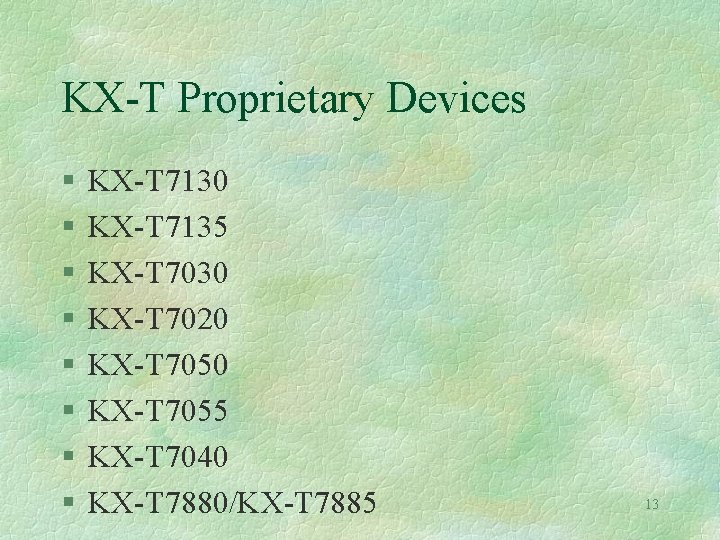 KX-T Proprietary Devices § § § § KX-T 7130 KX-T 7135 KX-T 7030 KX-T