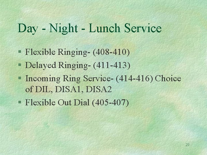 Day - Night - Lunch Service § Flexible Ringing- (408 -410) § Delayed Ringing-