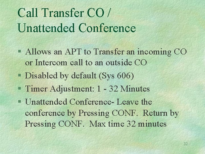 Call Transfer CO / Unattended Conference § Allows an APT to Transfer an incoming