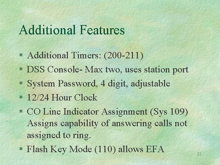 Additional Features § § § Additional Timers: (200 -211) DSS Console- Max two, uses