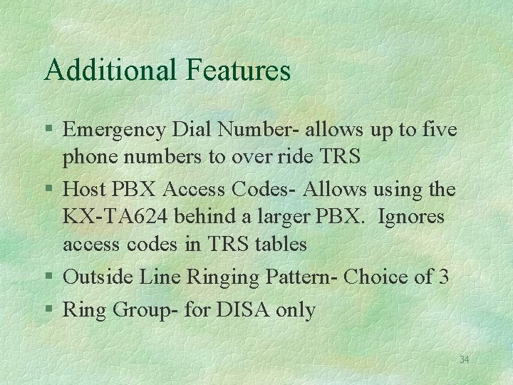 Additional Features § Emergency Dial Number- allows up to five phone numbers to over