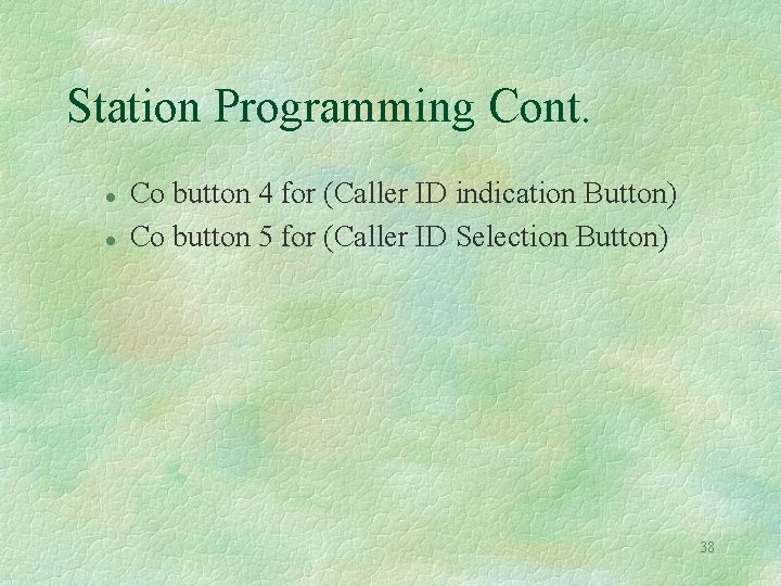 Station Programming Cont. l l Co button 4 for (Caller ID indication Button) Co