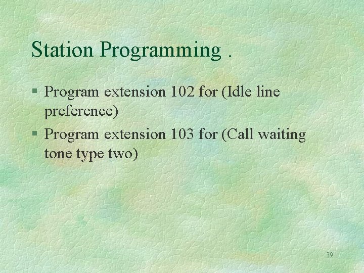 Station Programming. § Program extension 102 for (Idle line preference) § Program extension 103