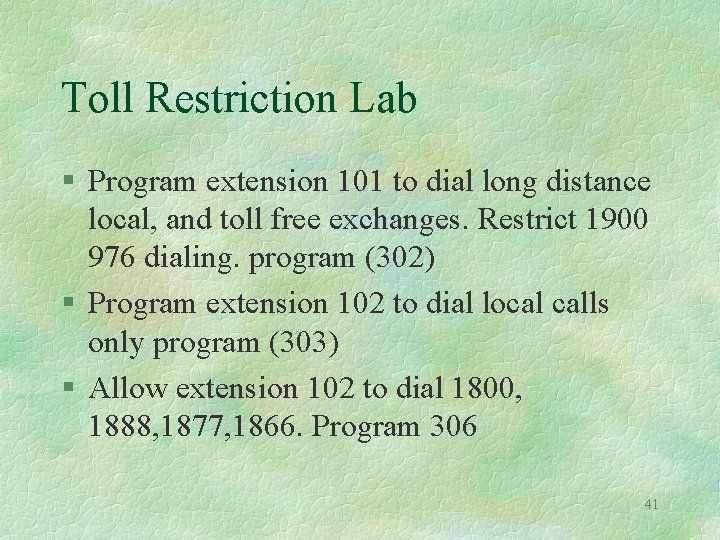Toll Restriction Lab § Program extension 101 to dial long distance local, and toll