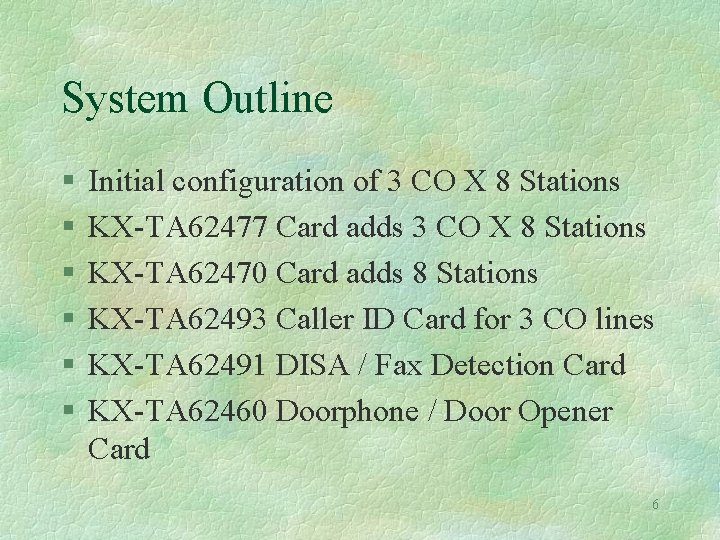System Outline § § § Initial configuration of 3 CO X 8 Stations KX-TA