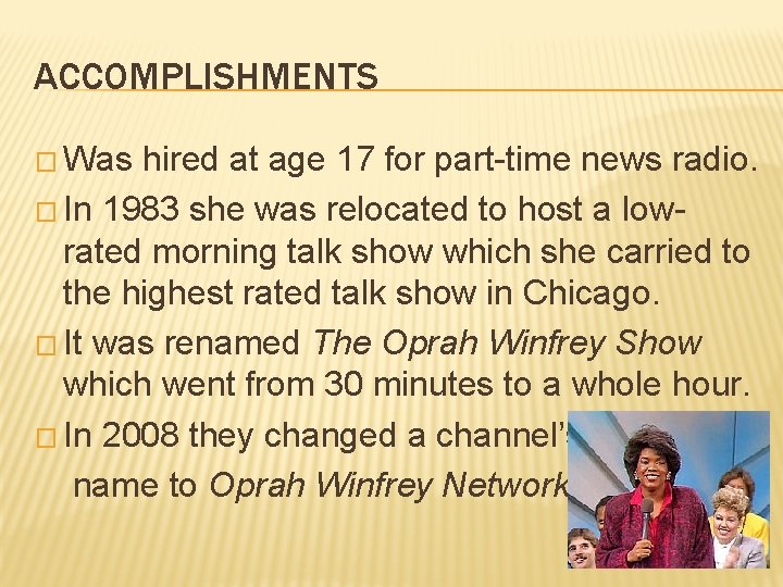 ACCOMPLISHMENTS � Was hired at age 17 for part-time news radio. � In 1983