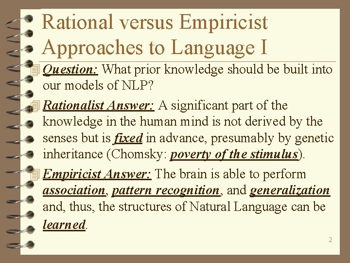 Rational versus Empiricist Approaches to Language I 4 Question: What prior knowledge should be