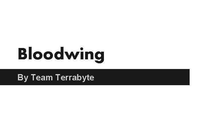 Bloodwing By Team Terrabyte 