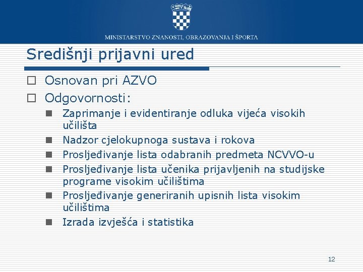 Središnji prijavni ured o Osnovan pri AZVO o Odgovornosti: n Zaprimanje i evidentiranje odluka