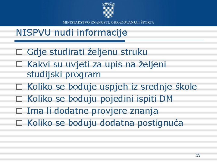 NISPVU nudi informacije o Gdje studirati željenu struku o Kakvi su uvjeti za upis