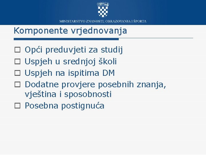 Komponente vrjednovanja Opći preduvjeti za studij Uspjeh u srednjoj školi Uspjeh na ispitima DM