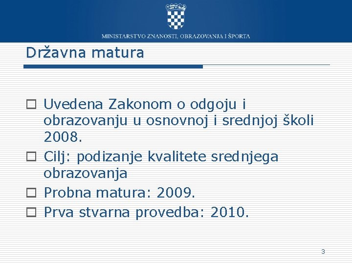 Državna matura o Uvedena Zakonom o odgoju i obrazovanju u osnovnoj i srednjoj školi