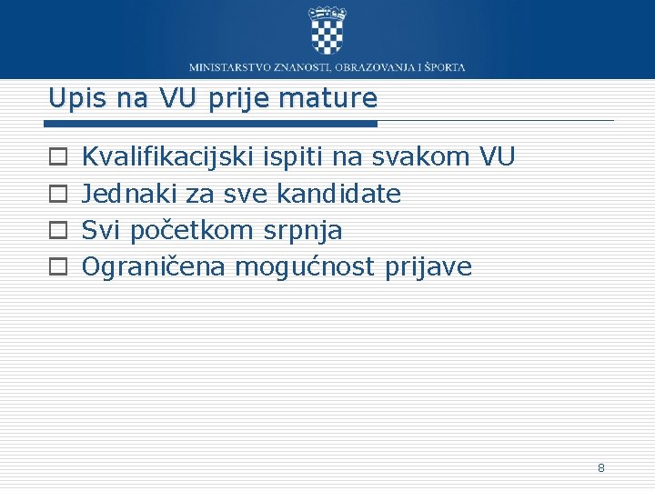 Upis na VU prije mature o o Kvalifikacijski ispiti na svakom VU Jednaki za