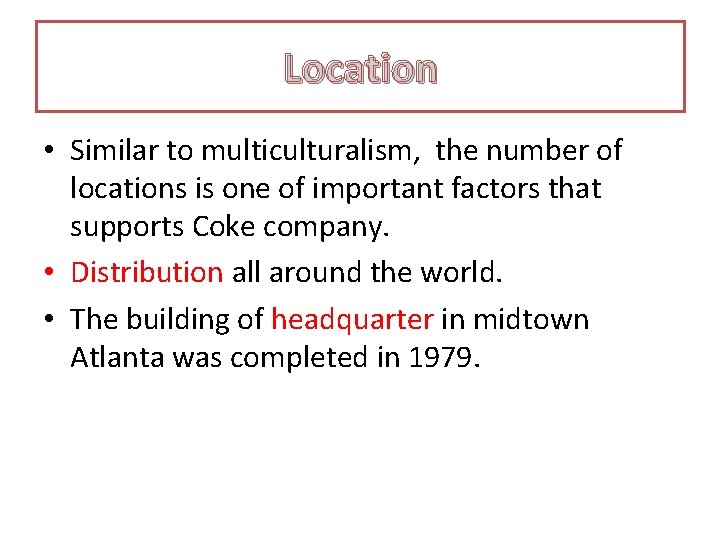 Location • Similar to multiculturalism, the number of locations is one of important factors