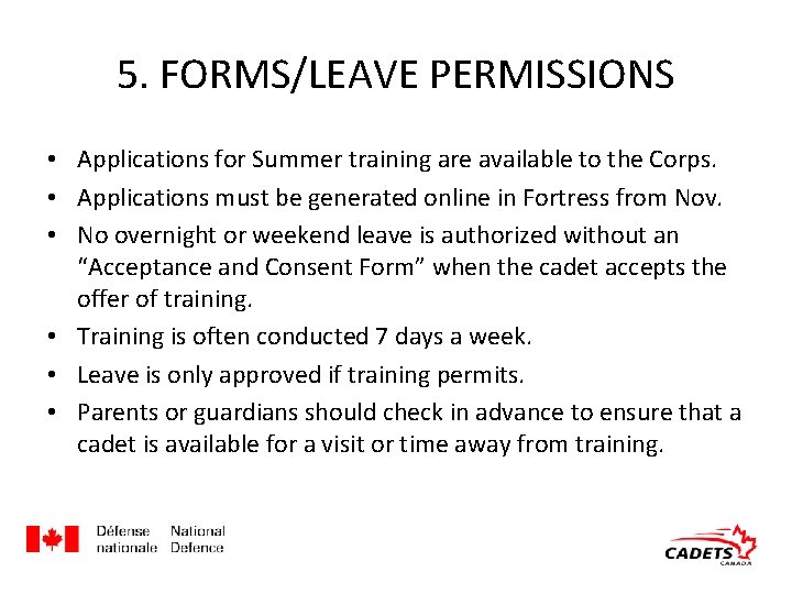 5. FORMS/LEAVE PERMISSIONS • Applications for Summer training are available to the Corps. •