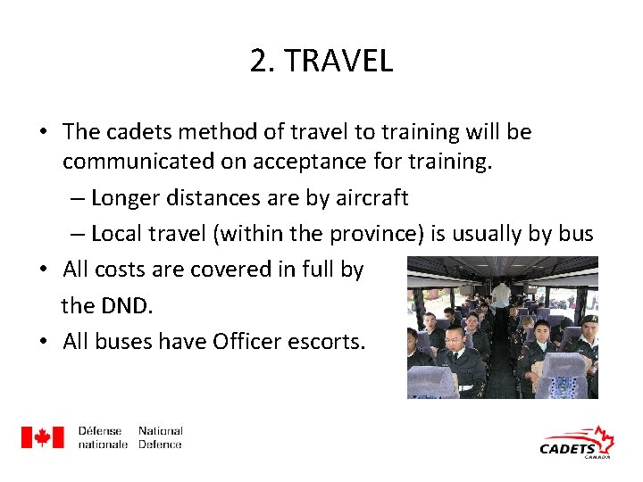 2. TRAVEL • The cadets method of travel to training will be communicated on