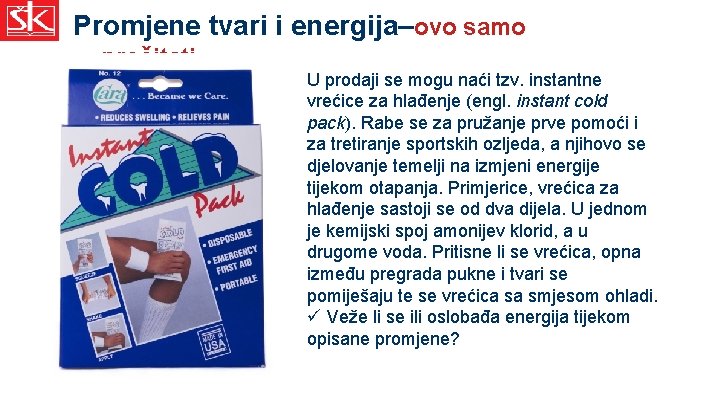 Promjene tvari i energija–ovo samo pročitati U prodaji se mogu naći tzv. instantne vrećice