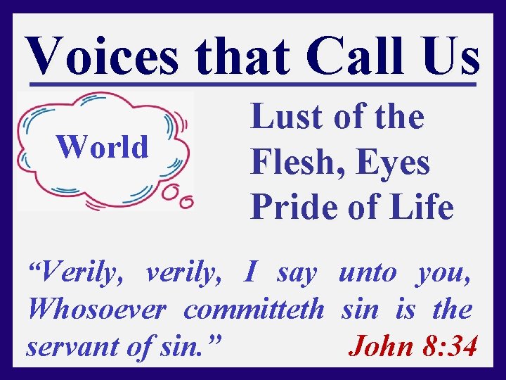 Voices that Call Us World Lust of the Flesh, Eyes Pride of Life “Verily,