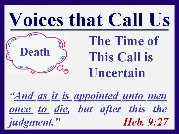 Voices that Call Us Death The Time of This Call is Uncertain “And as