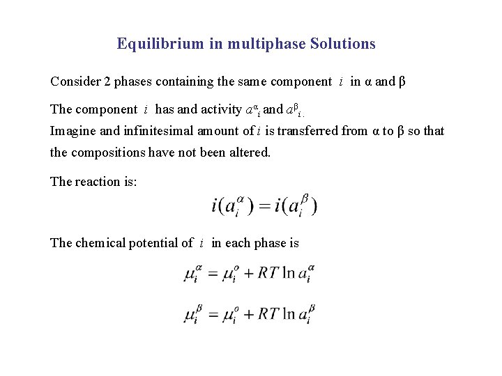 Equilibrium in multiphase Solutions Consider 2 phases containing the same component i in α