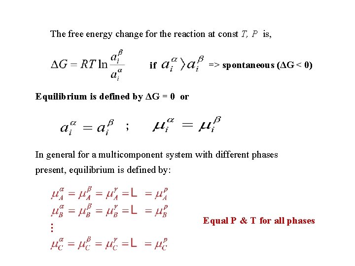 The free energy change for the reaction at const T, P is, if =>